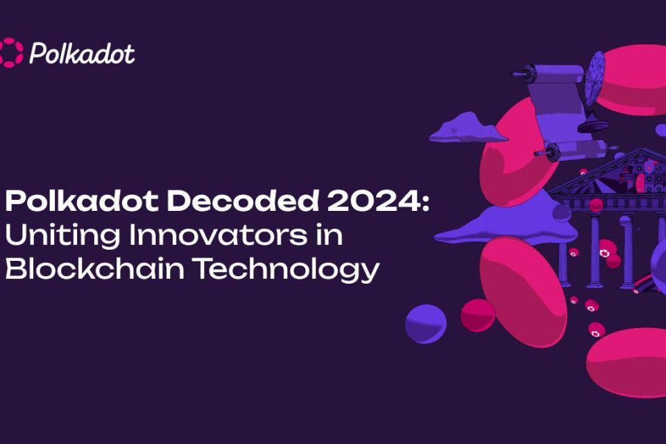 Polkadot Decoded 2024: Apvienojot novatorus blokķēdes tehnoloģijā