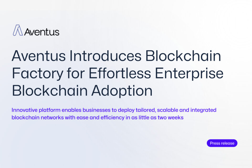 Aventus iepazīstina ar Blockchain Factory bez piepūles uzņēmuma Blockchain pieņemšanai