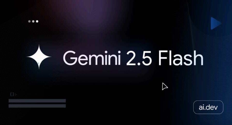 Google palaiž Gemini 2.5 Flash, multimodālu AI modeli, kas izveidots ātrumam, mērogam un pieejamībai