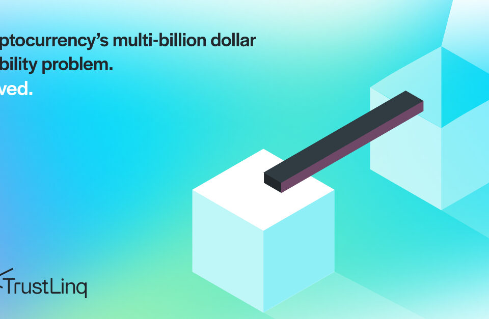 TrustLinq cenšas atrisināt kriptovalūtas vairāku miljardu dolāru lietojamības problēmu
