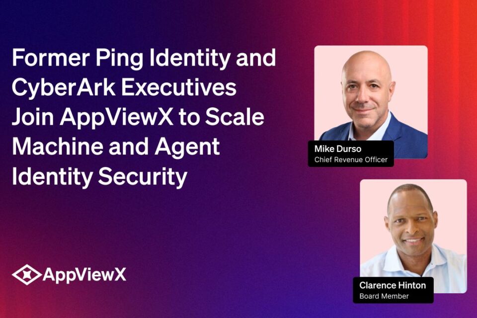 Bijušie Ping Identity un CyberArk vadītāji pievienojas AppViewX, lai mērogotu mašīnas un aģenta identitātes drošību