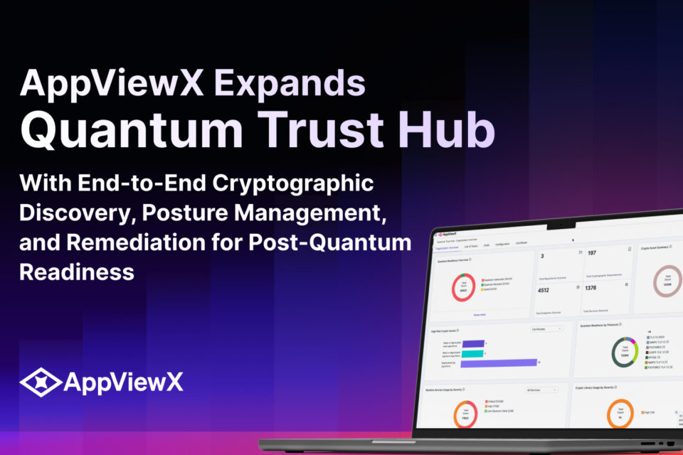 AppViewX paplašina Quantum Trust Hub ar kriptogrāfisko atklāšanu, stājas pārvaldību un labošanu